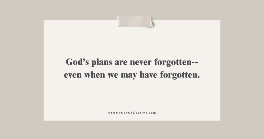 Plain note paper with the quote “God’s plans are never forgotten — even when we may have forgotten” taped at the top, symbolizing faith, hope, and trusting God’s timing.