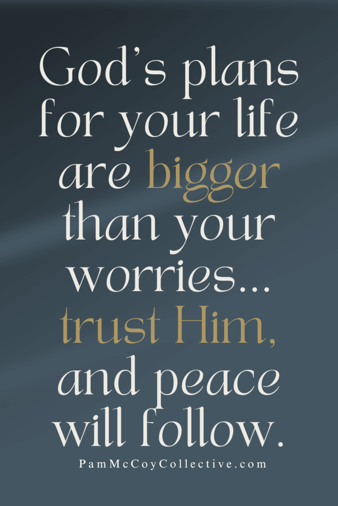 Text on a blank background: “God’s plans for your life are bigger than your worries… trust Him, and peace will follow.” Inspirational faith-based quote for midlife women.