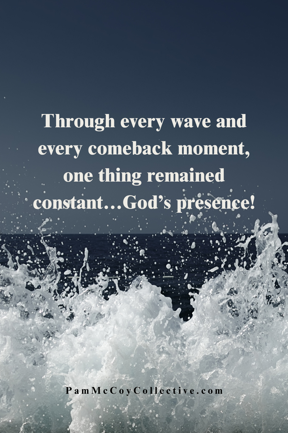Inspirational image of ocean waves with the text: “Through every wave and every comeback moment, one thing remained constant… God’s presence!”