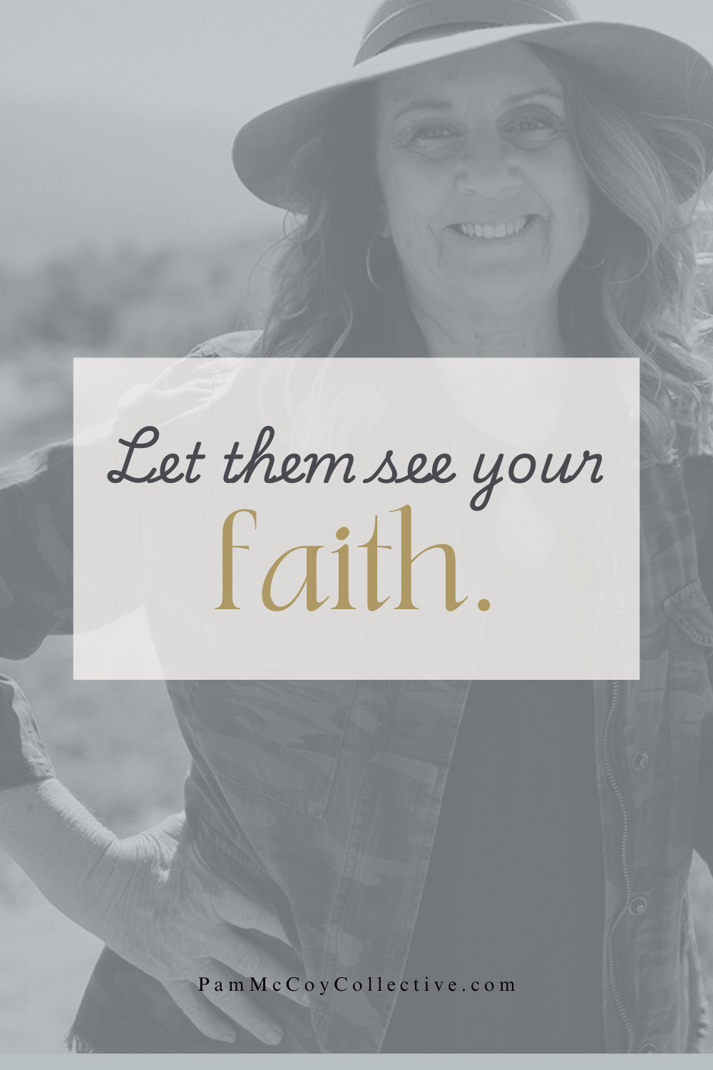 A smiling midlife woman wearing a hat, standing peacefully in natural light with the words “Let Them See Your Faith” overlaid — symbolizing trust, joy, and spiritual confidence.