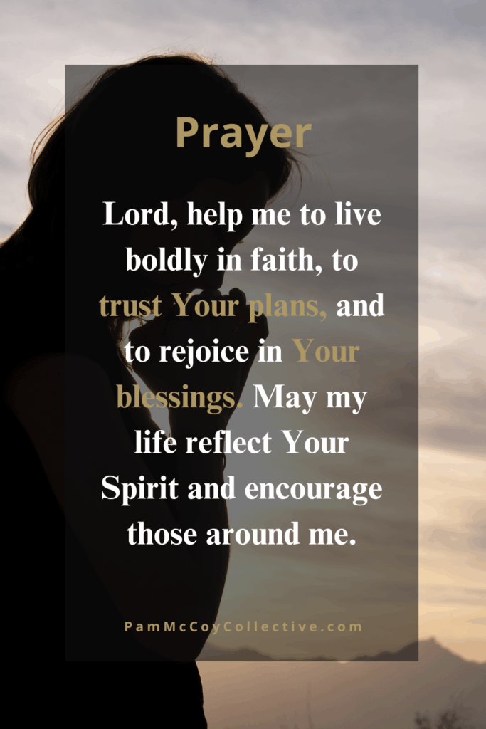 Silhouette of a person praying with the words “Prayer: Lord, help me to live boldly in faith, to trust Your plans, and to rejoice in Your blessings. May my life reflect Your Spirit and encourage those around me.” overlaid on a peaceful background.