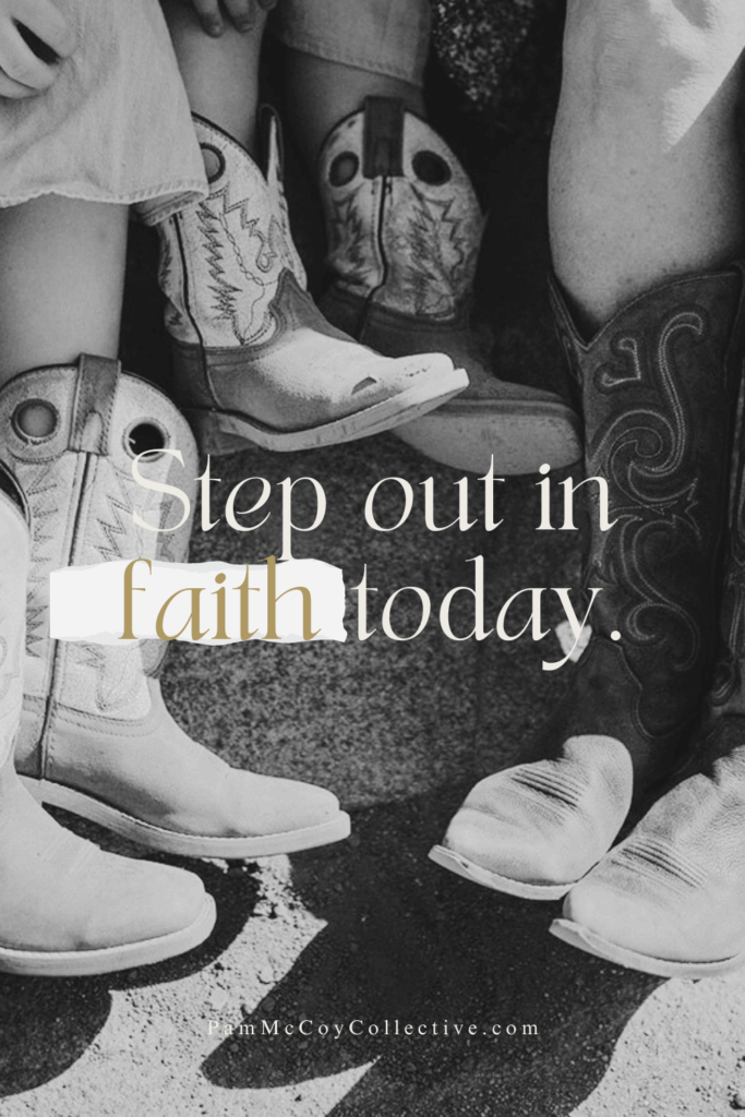 Three people standing together in cowboy boots with the words “Step Out in Faith Today” overlaid — symbolizing courage, unity, and walking boldly in God’s purpose.